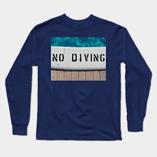 No Diving Long Sleeve T-Shirt